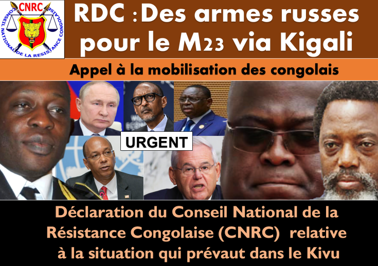 RDC/ Déclaration du CNRC relative à la situation qui prévaut dans le Kivu – Des armes russes pour le M23 via Kigali 
