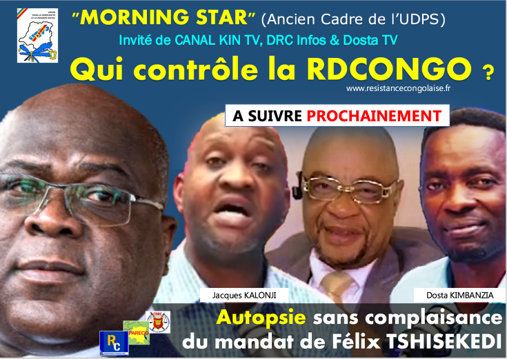 A SUIVRE PROCHAINEMENT- Qui contrôle la RDC ? MORNING STAR (Ancien cadre de l’UDPS) invité sur Canal Kin TV / Dosta Kimbanzia & Jacques Kalonji