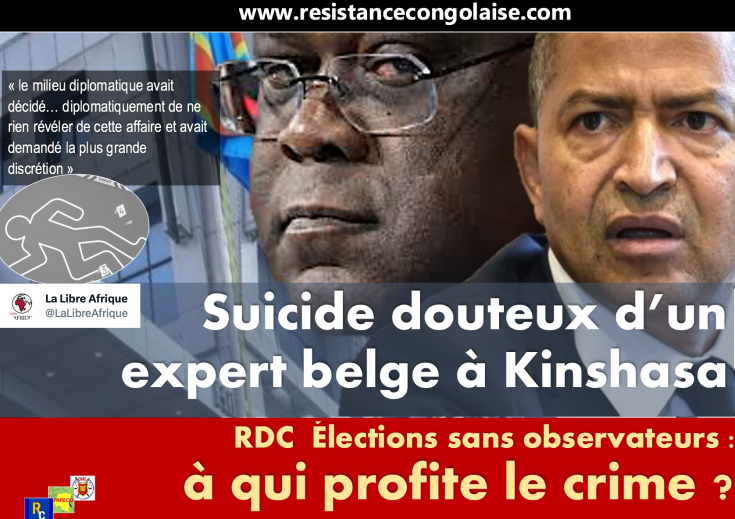 RDC : Le « suicide » douteux d’un expert belge à Kinshasa – Elections sans observateurs : A qui profite le crime ?