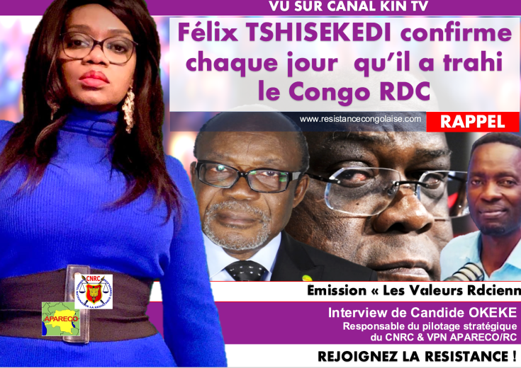 RAPPEL / VU SUR CKTV – Félix Tshisekedi prouve chaque jour qu’il a trahi la RDC ( Candide OKEKE / CNRC -APARECO RC)